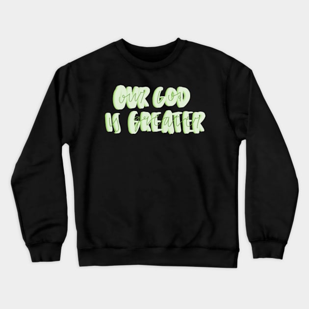 Our God is greater Crewneck Sweatshirt by canderson13